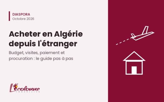 Acheter un appartement en Algérie depuis l'étranger : guide La Colonne Immobilier pour la diaspora
