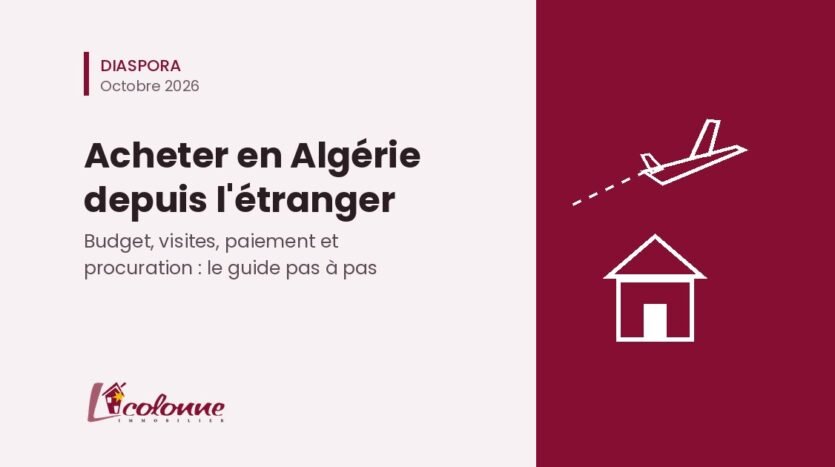 Acheter un appartement en Algérie depuis l'étranger : guide La Colonne Immobilier pour la diaspora