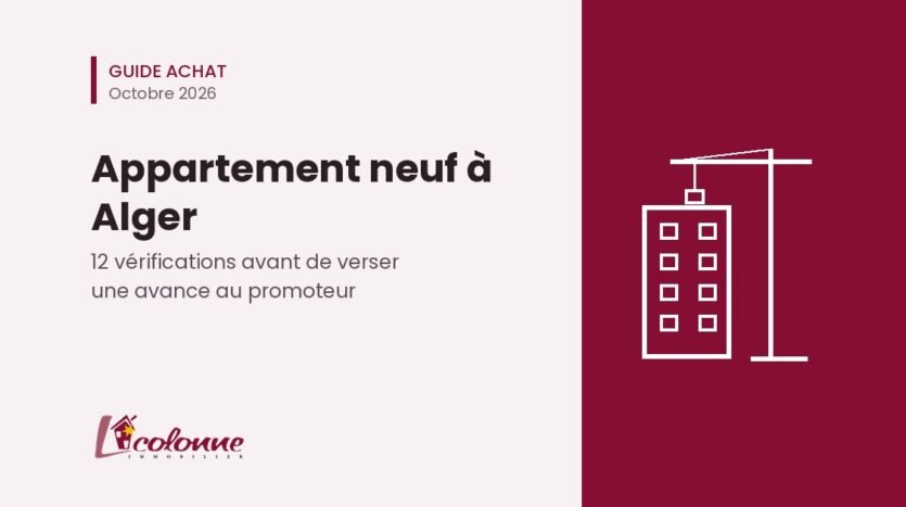 Appartement neuf à Alger : 12 vérifications avant de verser une avance au promoteur, guide La Colonne Immobilier